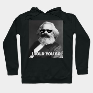 Karl Marx - I told you so Hoodie